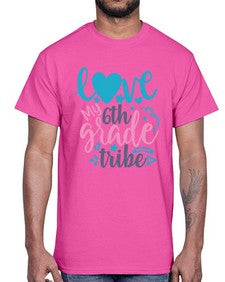 love my sixth grade tribe 523#- sixth grade- Cotton Tee