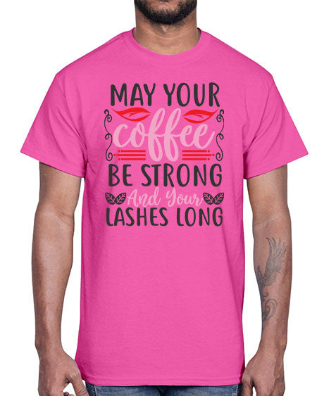 may your coffee be strong and your lashes long Style 151#-makeup Cotton Tee