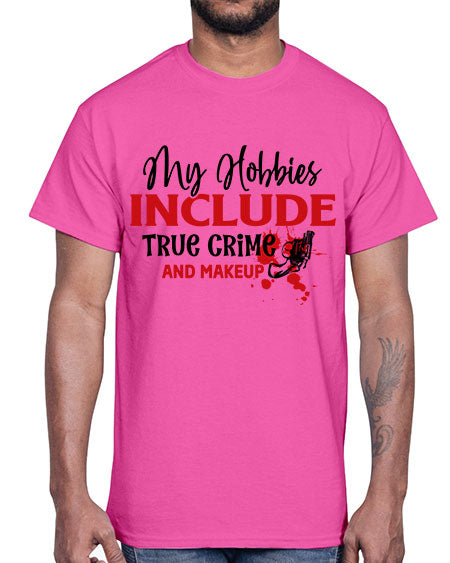 my hobbies include true crime and makeup 2#-makeup Cotton Tee