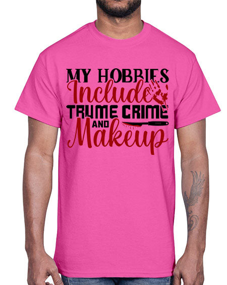 my hobbies include trume crime and makeup 1#-makeup Cotton Tee