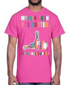 my minds in the gutter 772#- bowling- Cotton Tee
