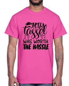 my tassel was worth the hassle 548#- graduation- Cotton Tee
