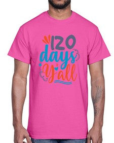 one twenty days yalll 604#- one hundred days- Cotton Tee