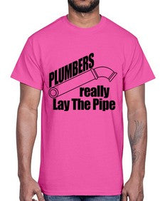 plumbers really lay the pipe copy1327#- plumber- Cotton Tee