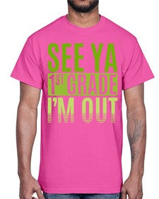see ya first grade im out 841#- first grade- Cotton Tee