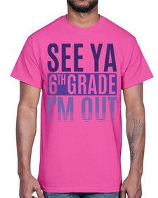 see ya sixth grade im out 844#- sixth grade- Cotton Tee
