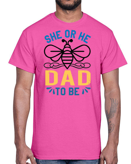 she or he dad to be Style 204#- baby shower- Cotton Tee