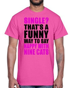single thats a funny way to say happy with nine cats- cats- Cotton Tee