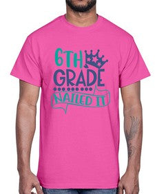 sixth grade nailed it 882#- sixth grade- Cotton Tee