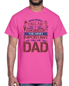 some people call me engineer the most important call me dad Style 363#- engineer- Cotton Tee