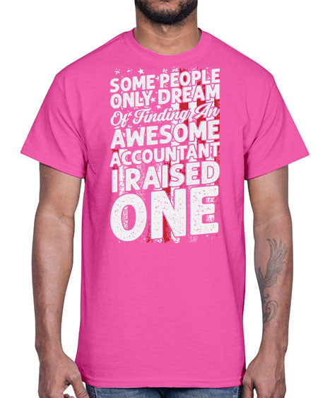some people only dream of finding an awesome accountant 1415#- accountant- Cotton Tee