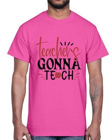 teachers gonna teach Style 398#- teacher- Cotton Tee