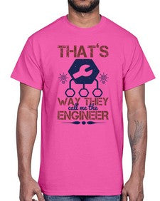 thats way they call me the engineer Style 408#- engineer- Cotton Tee