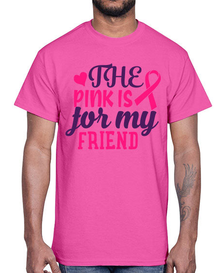 the pink is for my friend Style 2#- breast cancer- Cotton Tee