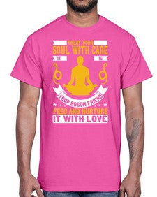 treat your soul with care it is your bosom friend feed and nurture it with love  588#- yoga- Cotton Tee