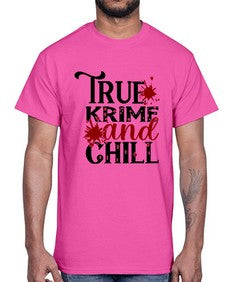 true krime and chill 1189#- true crime- Cotton Tee