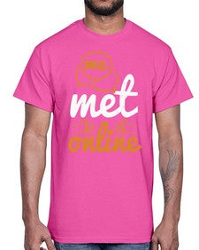 we met online 39#- internet- Cotton Tee
