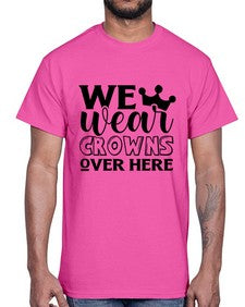 we wear crouwns over here 1218#- sarcastic- Cotton Tee