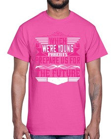 when were young parents prepare us for the future 674#- parents day- Cotton Tee