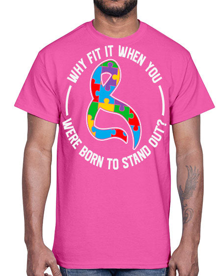 why fit in when u 119#- autism- Cotton Tee