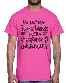 you call them swear words I call them sentence enhancers 1266#- funny- Cotton Tee