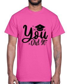 you did it 1017#- graduation- Cotton Tee
