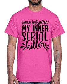 you inspire my inner serial killer 1268#- funny- Cotton Tee