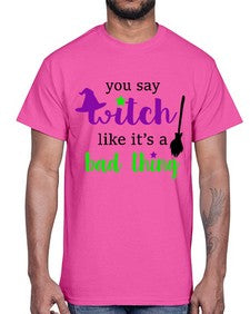 you say witch 1#- witch- Cotton Tee