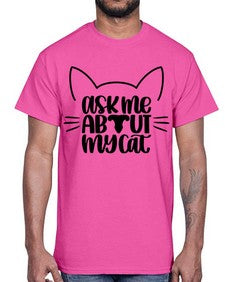 Ask Me About My Cat Style 77#- cats- Cotton Tee