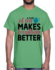 A Cup Of Tea Makes Everything Better 522#- tea- Cotton Tee
