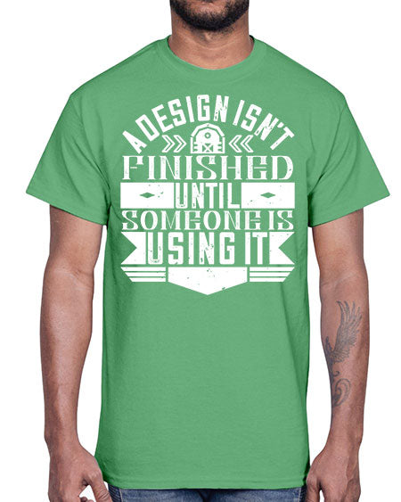 A design isnt finished until someone is using it Style 8#- architect- Cotton Tee