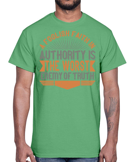 A foolish faith in authority is the worst enemy of truth 342#- general science- Cotton Tee