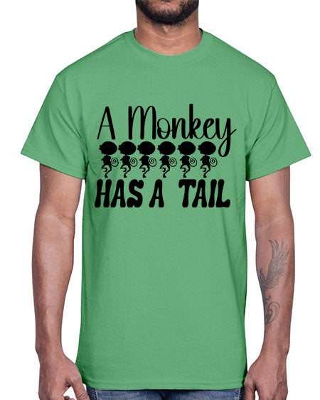 A monkey has a tail - monkey- Cotton Tee