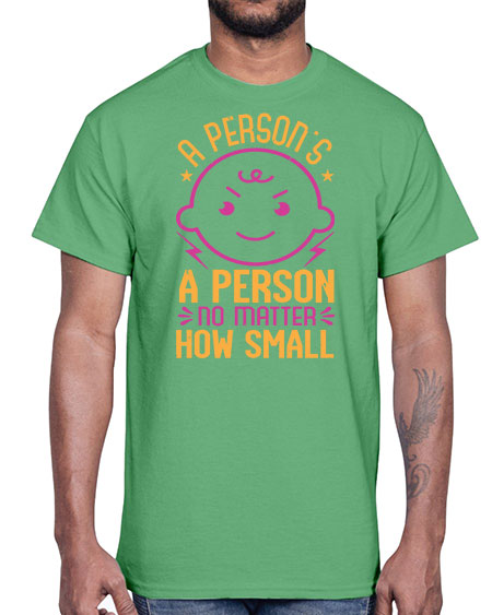 A person is a person no matter how small Style 13#- baby shower- Cotton Tee