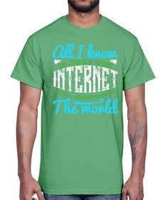 All I know is that the Internet will transform the world 68#- internet- Cotton Tee
