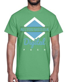 All You Need is a Digital Push 29#- internet- Cotton Tee