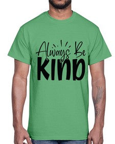 Always Be Kind Style 148#- motivation- Cotton Tee