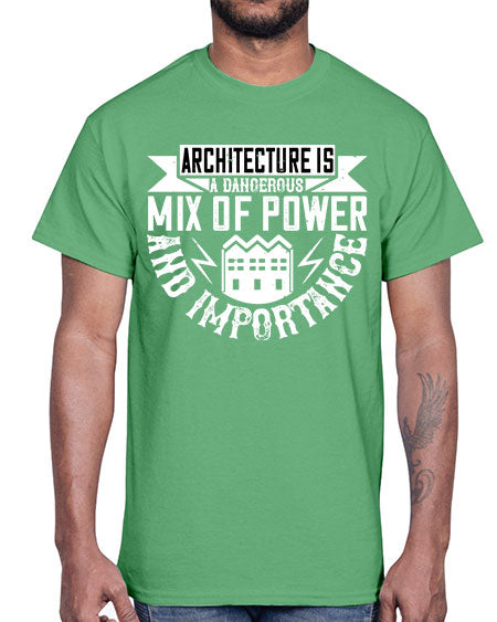 Architecture is a dangerous mix of power and importance Style 47#- architect- Cotton Tee