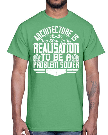 Architecture is too slow in its realisation to be a problem solver Style 51#- architect- Cotton Tee