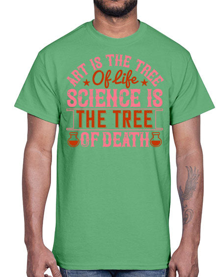 Art is the tree of life Science is the tree of death 319#- general science- Cotton Tee