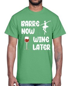 Barre now wine later pilates ballet 80#- ballet- Cotton Tee
