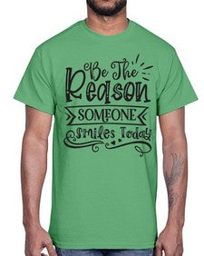 Be The Reason Someone Smiles Today Style 140#- motivation- Cotton Tee