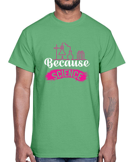 Because Science 281#- general science- Cotton Tee