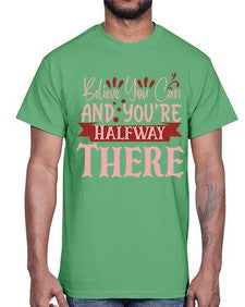 Believe You Can And You’re Halfway There Style 137#- motivation- Cotton Tee