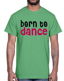 Born to dance 82#- dance2- Cotton Tee