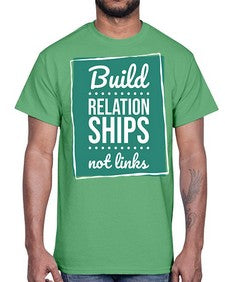 Build Relationships Not Links 24#- internet- Cotton Tee