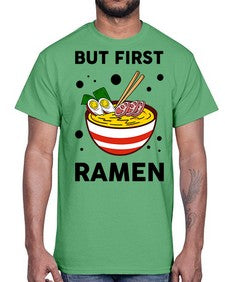 But First Ramen 699#- Ramen- Cotton Tee
