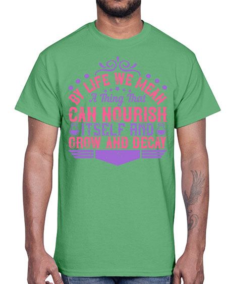 By life we mean a thing that can nourish itself and grow and decay 308#- general science- Cotton Tee