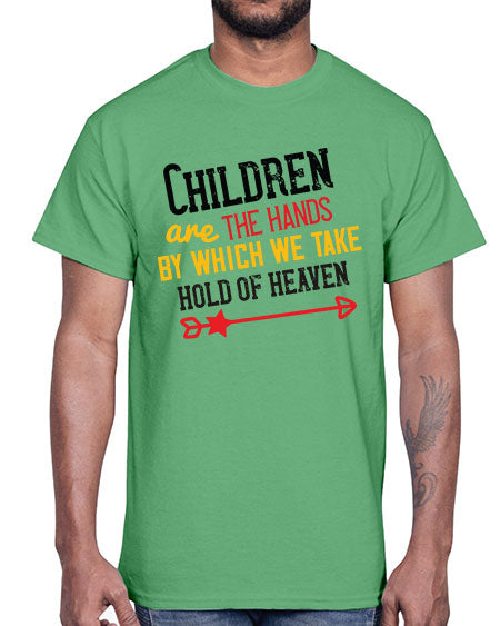 Children are the hands by which we take hold of heaven Style 57#- kids- Cotton Tee