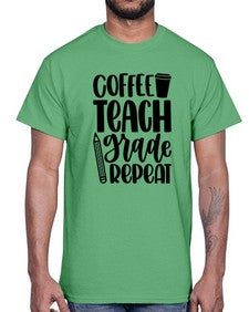 Coffee Teach Grade Repeat Style 671#- teacher- Cotton Tee